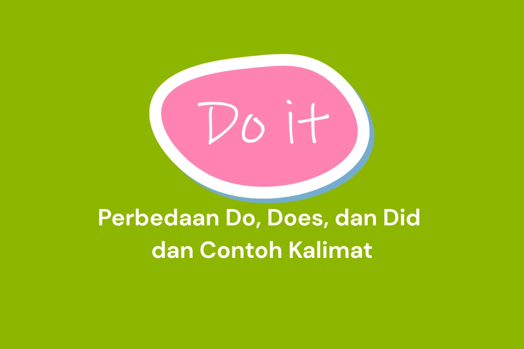 Do, Does, dan Did: Perbedaan, Fungsi, dan Contoh Kalimat